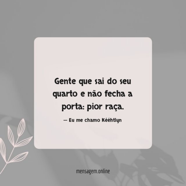 Gente que sai do seu quarto