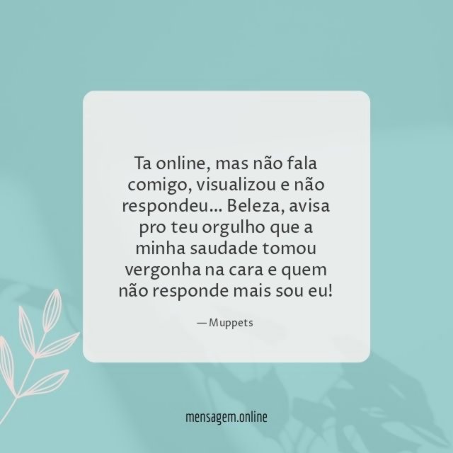 Quem não responde mais sou eu