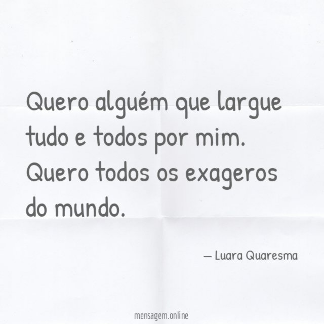 Quero alguém que largue tudo