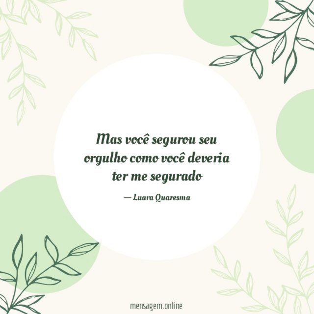 Mas você segurou seu orgulho