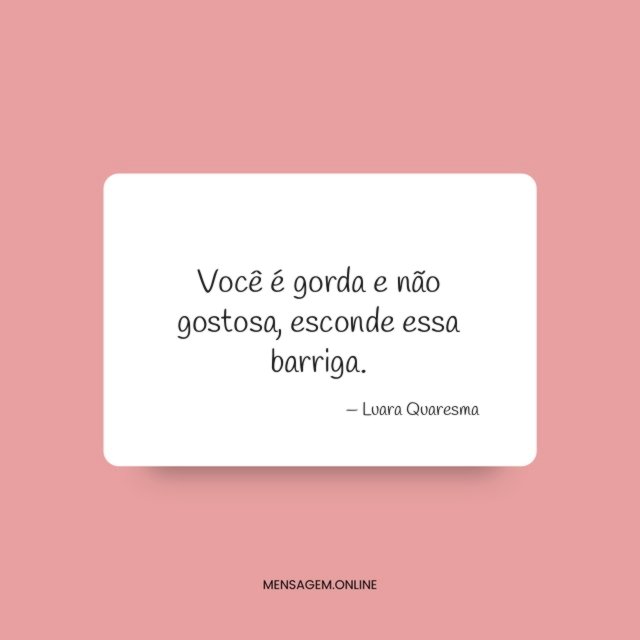 Você é gorda e não gostosa