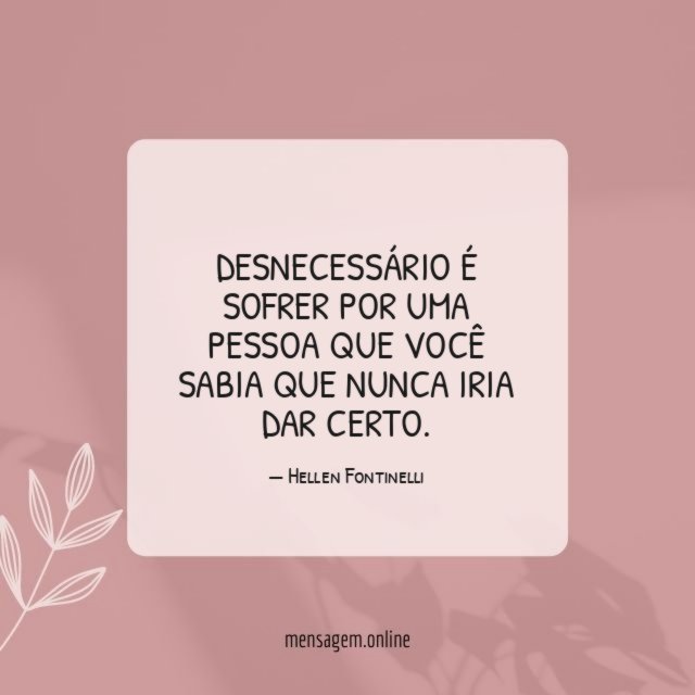 Desnecessário é sofrer por uma