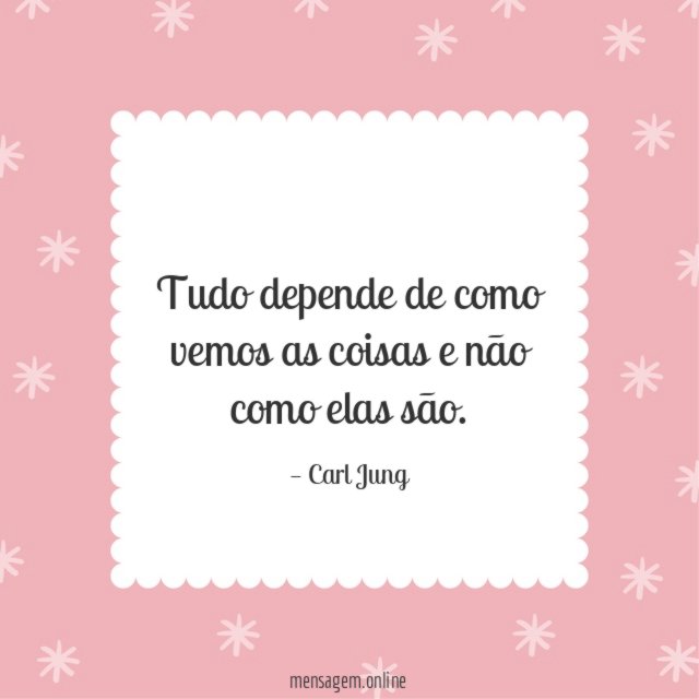 Tudo depende de como vemos