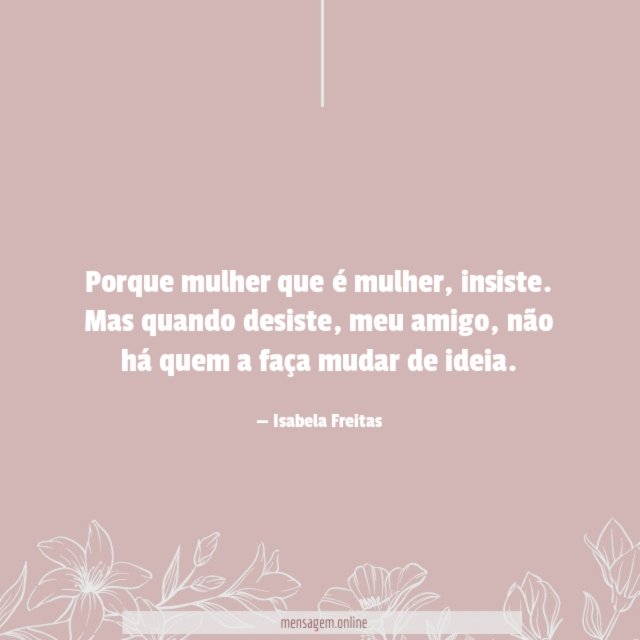 Porque mulher que é