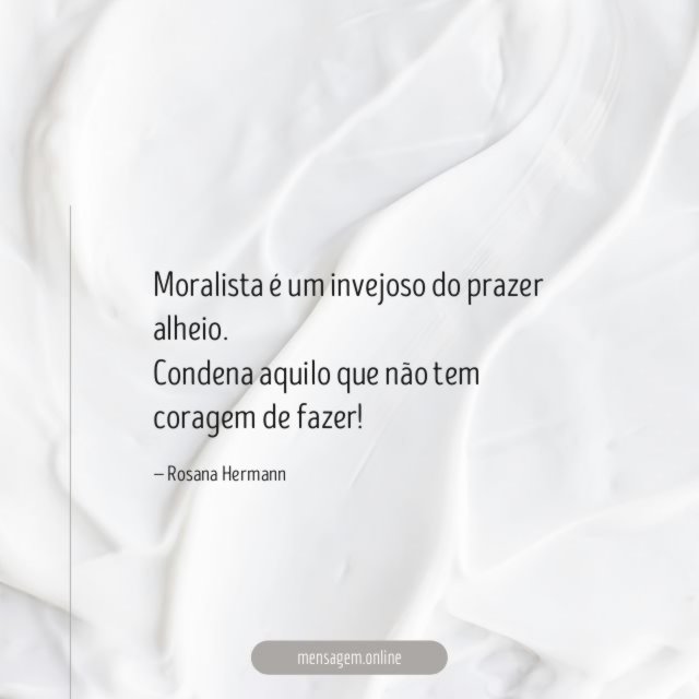 Moralista é um invejoso