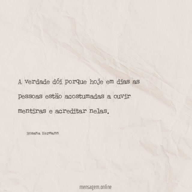A verdade dói porque