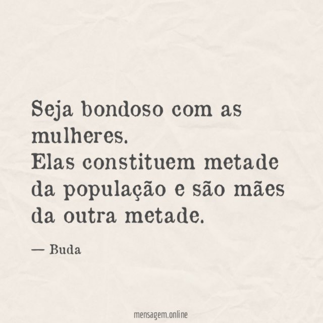 Seja bondoso com as mulheres