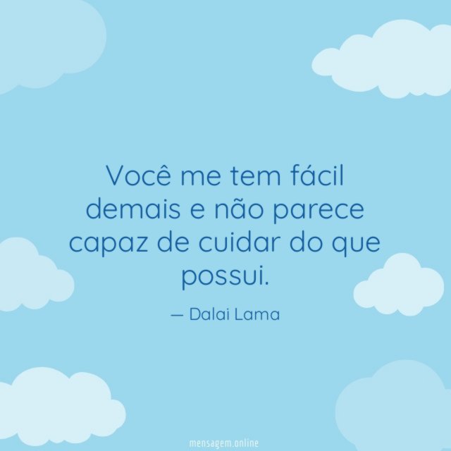 Você me tem fácil demais