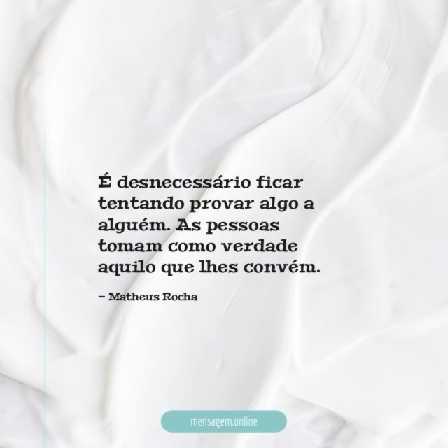 É desnecessário ficar tentando