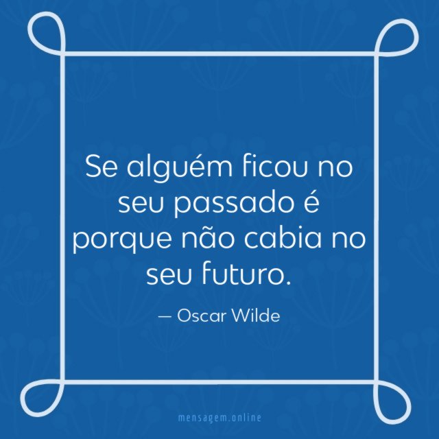 Se alguém ficou no seu passado