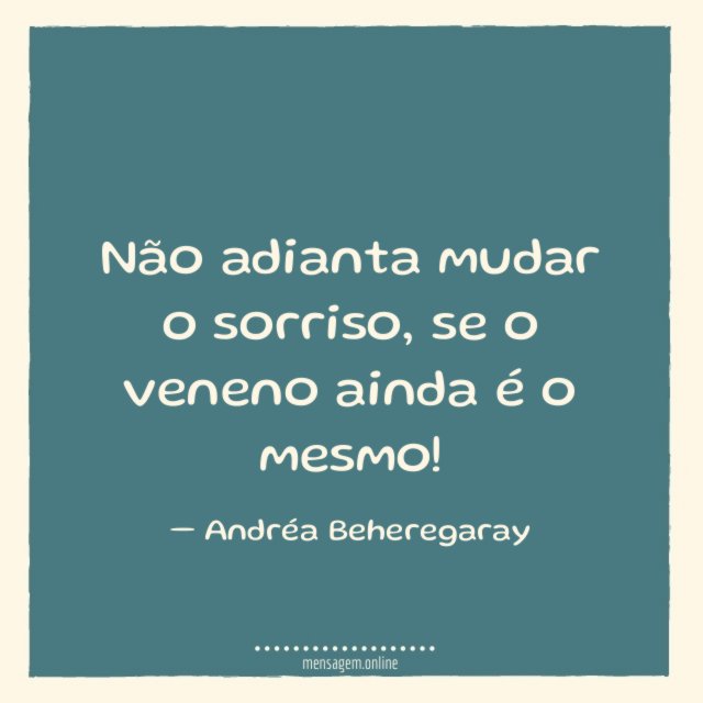 Não adianta mudar o sorriso