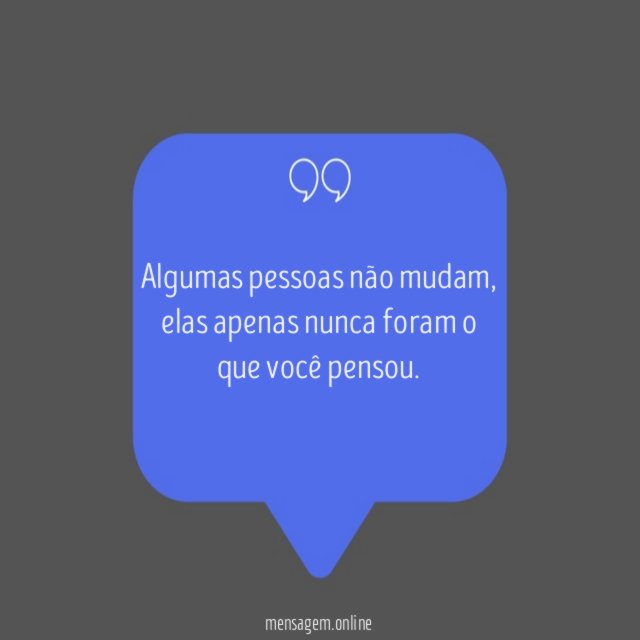 Algumas pessoas não mudam