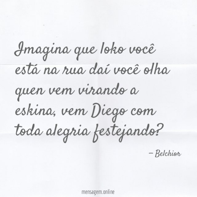 Imagina que loko você está na rua