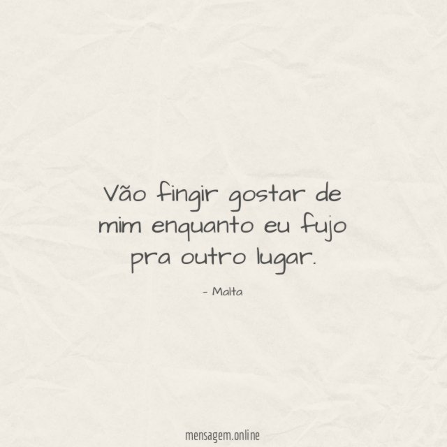Vão fingir gostar de mim enquanto