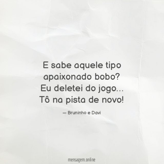 E sabe aquele tipo