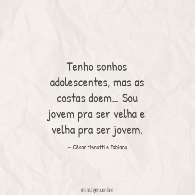Sou jovem pra ser velha