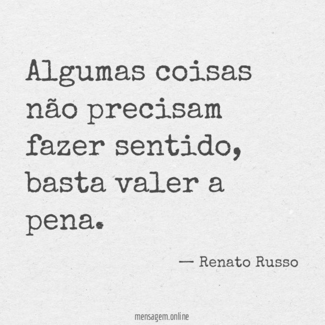 Não precisam fazer sentido