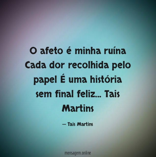 O afeto é minha ruína Cada dor recolhida pelo