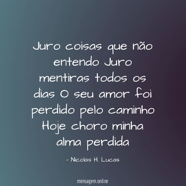 Juro coisas que não entendo Juro mentiras todos os