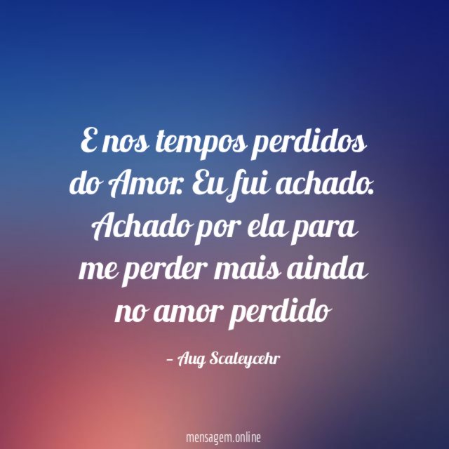 E nos tempos perdidos do Amor