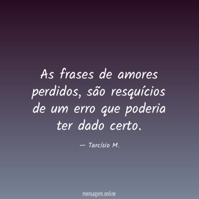 As frases de amores perdidos