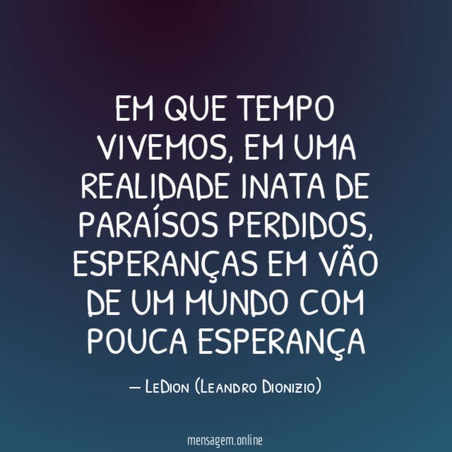 Em que tempo vivemos