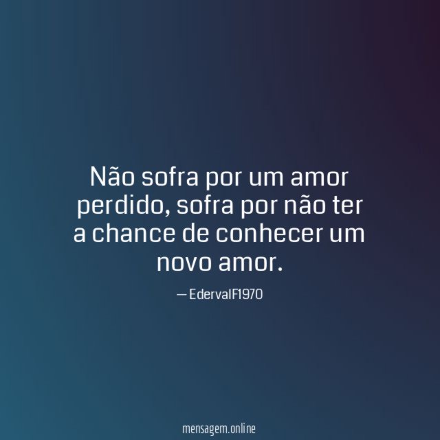 Não sofra por um amor perdido