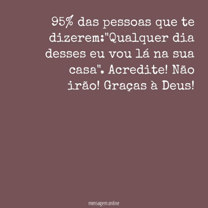 95% das pessoas que te dizerem