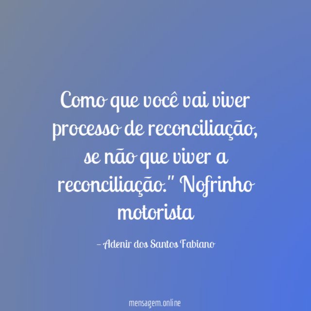 Como que você vai viver processo de reconciliação