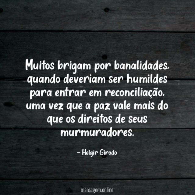 Muitos brigam por banalidades