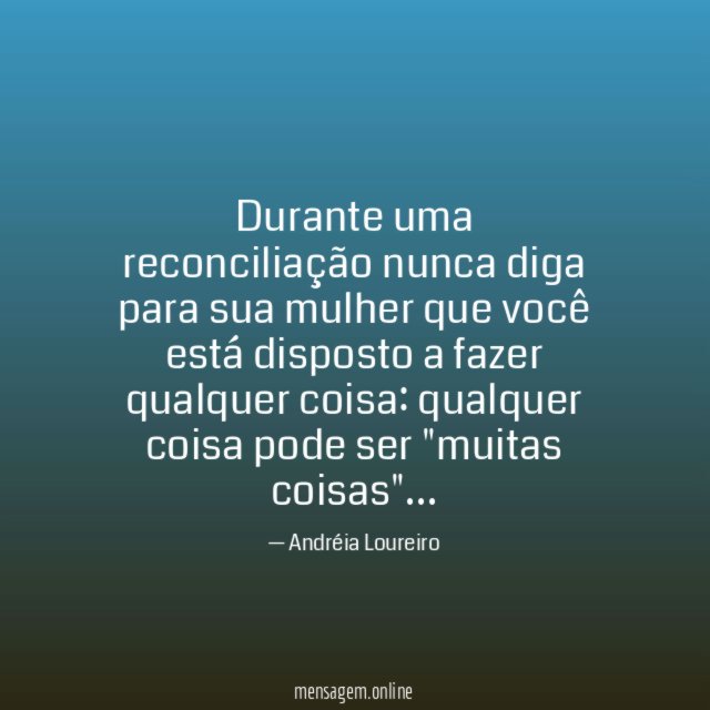 Durante uma reconciliação nunca diga para sua mulher
