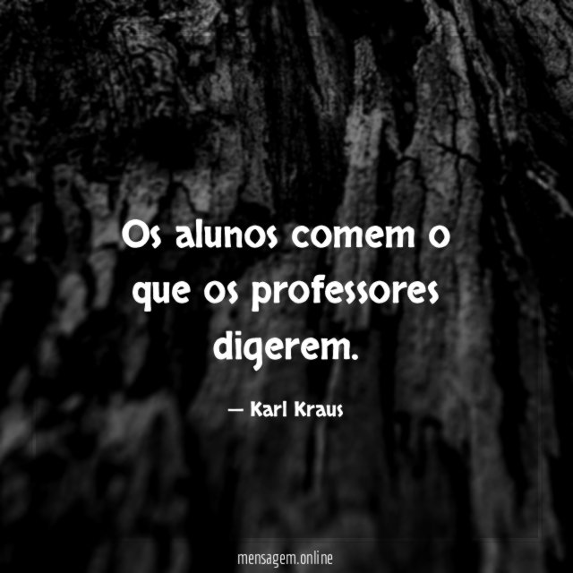 Os alunos comem o que os professores digerem