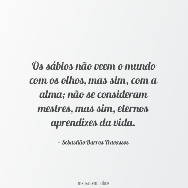 Os sábios não veem o mundo com os olhos