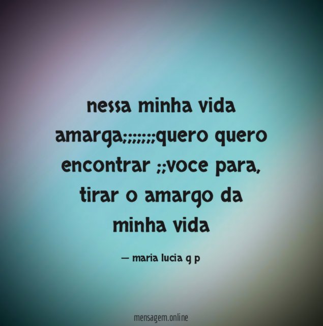 nessa minha vida amarga