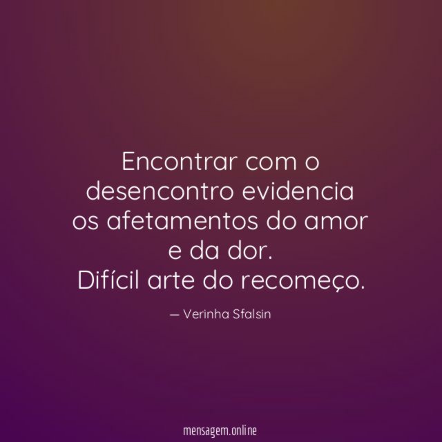 Encontrar com o desencontro evidencia os afetamentos do amor e da dor