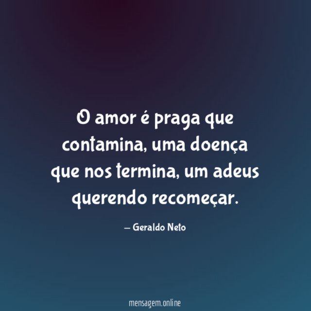 O amor é praga que contamina