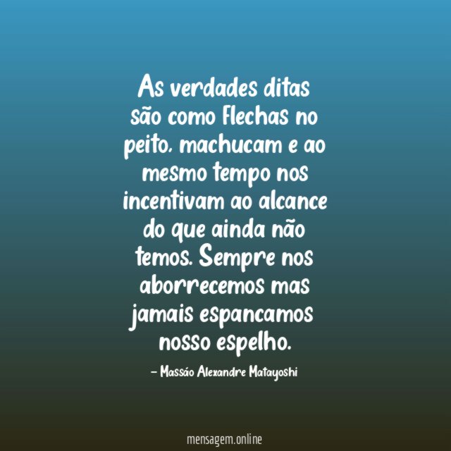As verdades ditas são como flechas no peito