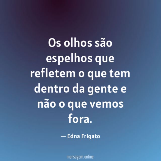 Os olhos são espelhos que refletem o que