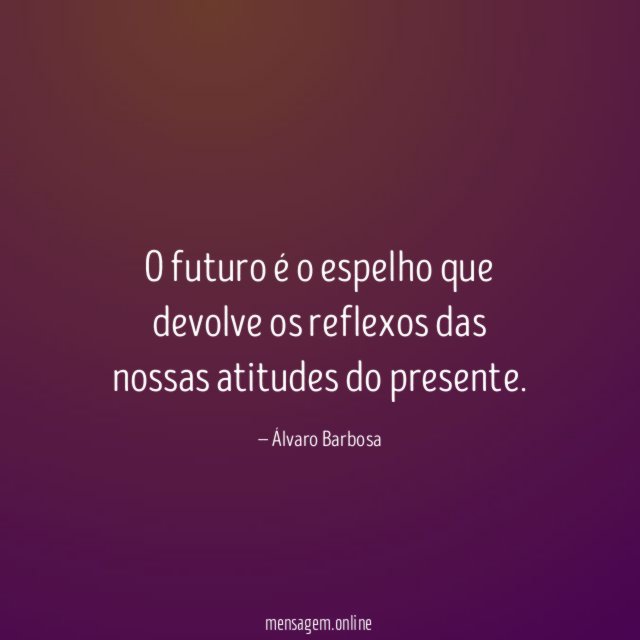 O futuro é o espelho que devolve os