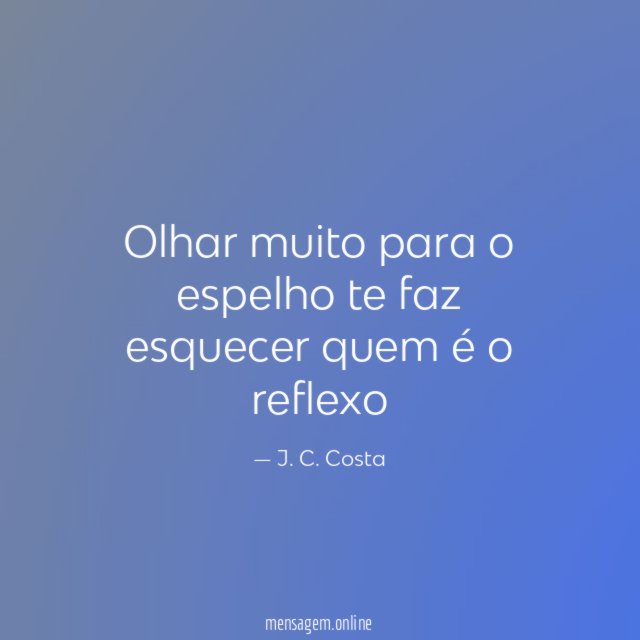 Olhar muito para o espelho te faz esquecer quem é o reflexo