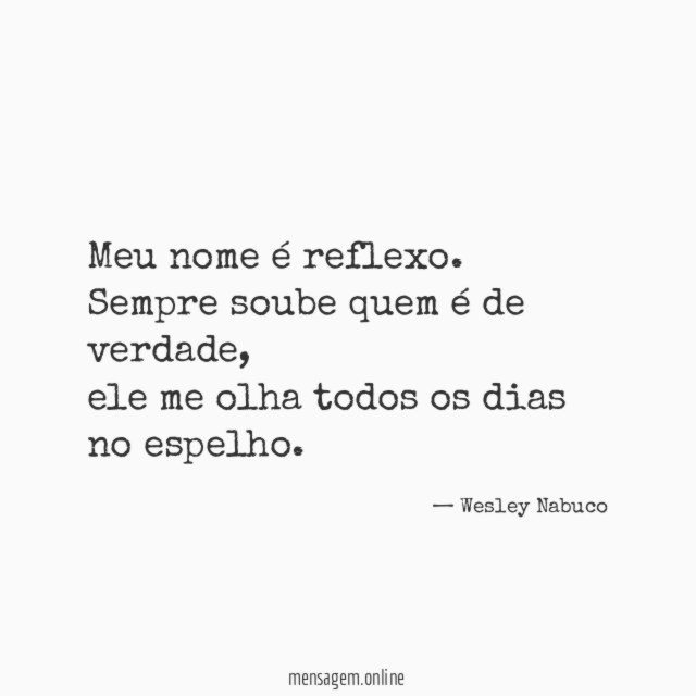 Meu nome é reflexo.