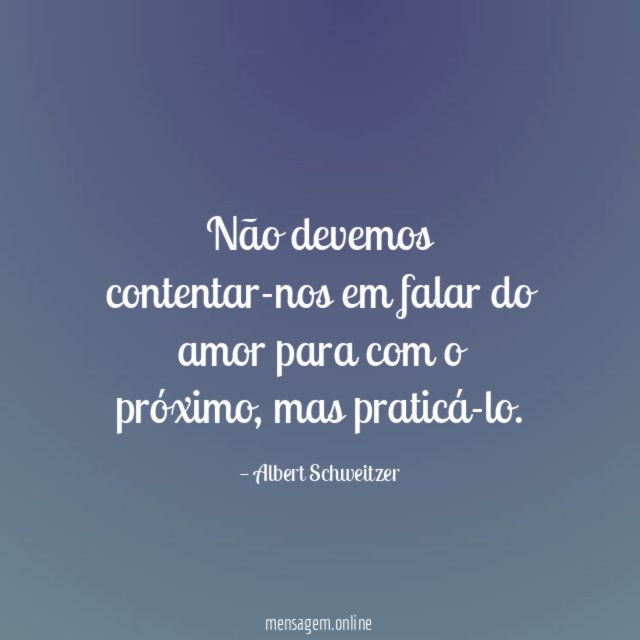Não devemos contentar-nos em falar do amor para
