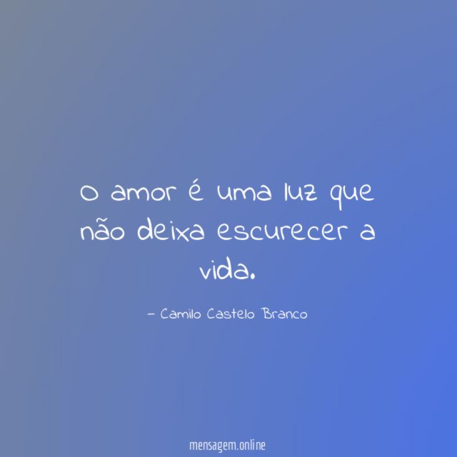 O amor é uma luz que não deixa escurecer a vida
