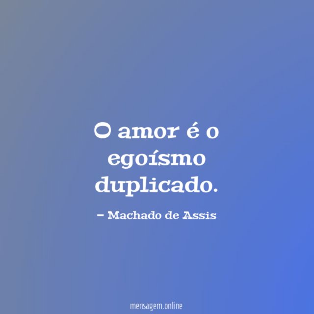 O amor é o egoísmo duplicado