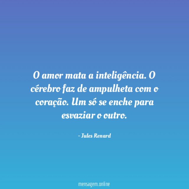 O amor mata a inteligência