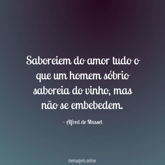 Saboreiem do amor tudo o que um homem