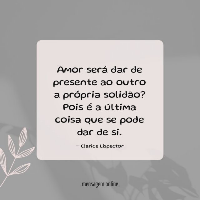 Amor será dar de presente ao outro a própria solidão