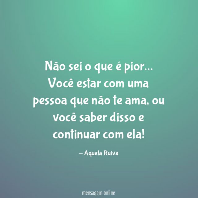 Não sei o que é pior