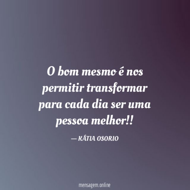 O bom mesmo é nos permitir transformar para
