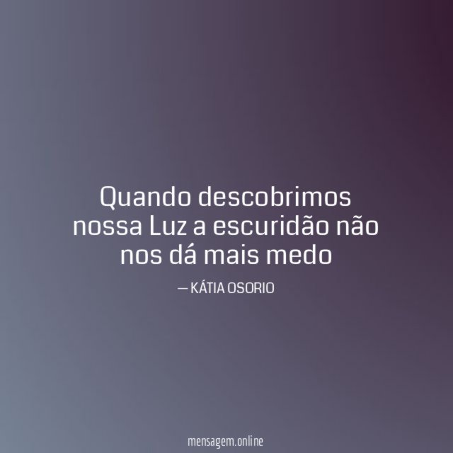 Quando descobrimos nossa Luz a escuridão não nos